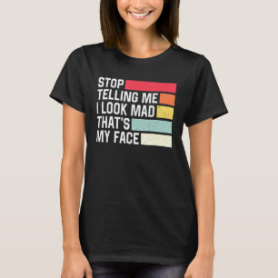 Camiseta Pare De Me Dizer Que Eu Pareço Louco Que Meu Rosto