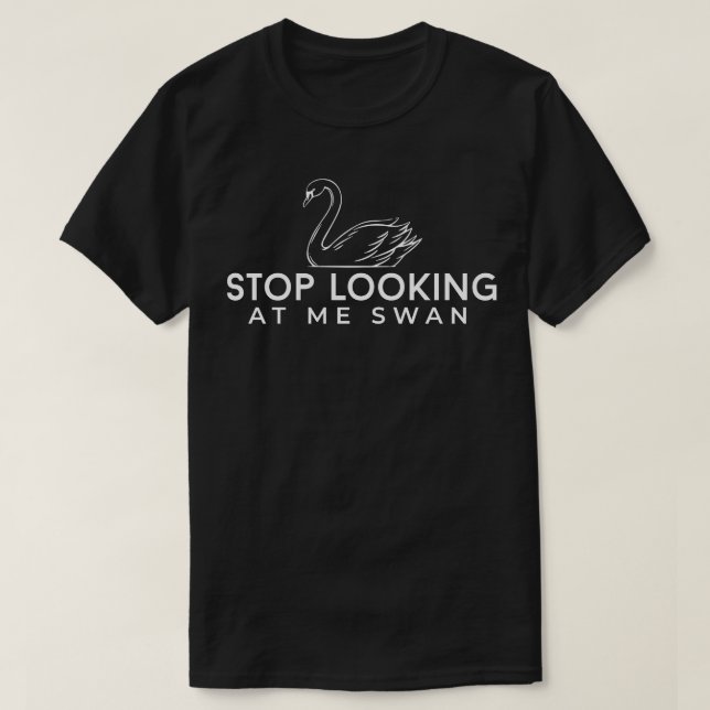 Camiseta Pare de me olhar Swan 1 (Frente do Design)