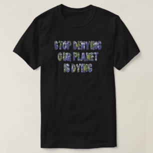 CAMISETA PARE DE NEGAR NOSSO PLANETA ESTÁ MORRENDO