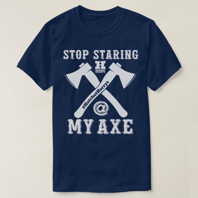 Camiseta Pare de olhar meu machado Ax Throwing (Frente do Design)