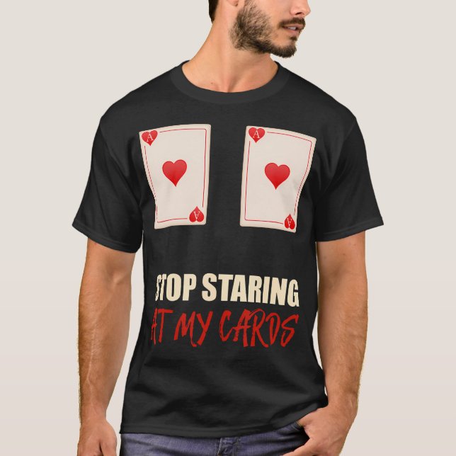 Camiseta Pare de Olhar Minhas Cartas Pôquer Texas Holdem (Frente)