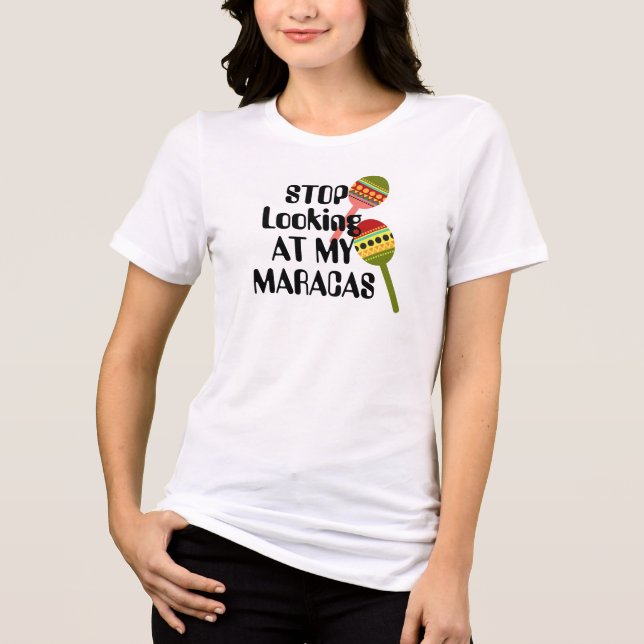 Camiseta Pare de olhar para a minha Maracas | diversão mamá (Frente)