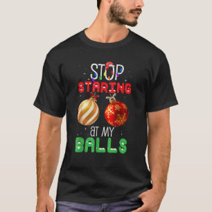 Camiseta Pare De Olhar Para As Minhas Bolas Engraçado Natal