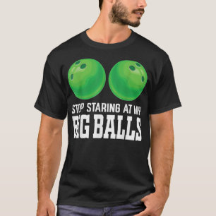 Camiseta Pare De Olhar Para Minha Boliche Engraçada De Bola
