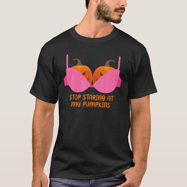 Camiseta Pare De Olhar Para Os Meus Pumpkins Pumpkin Bra Ha (Frente)
