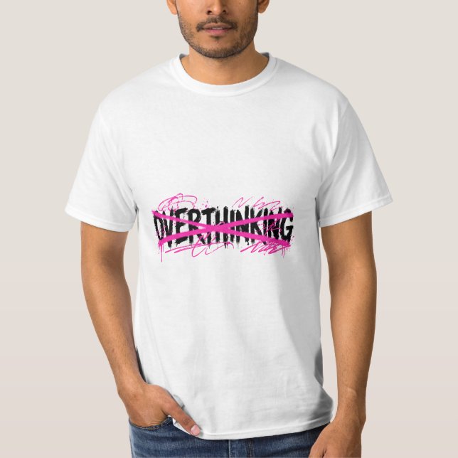 Camiseta Pare de Pensar Demais & Comece a Viver (Frente)