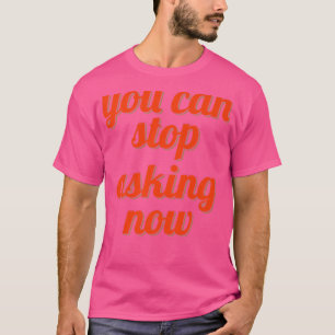 Camiseta Pare De Perguntar Aos Pais Esperantes Da Gravidez 