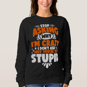 Camiseta Pare de perguntar por que estou louco Não pergunto