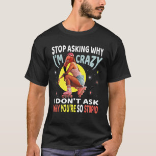 Camiseta Pare de perguntar por que sou louca, Flamingo Girl