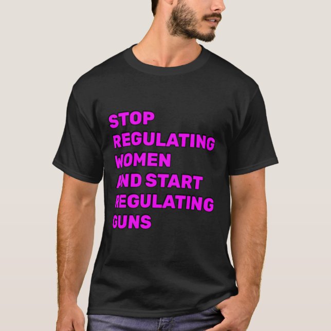 Camiseta Pare de Regular as Mulheres e Comece a Regular as  (Frente)