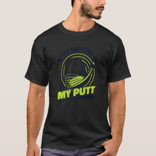 Camiseta Pare De Se Deitar No Meu Putt Player Pro Golfer Fa