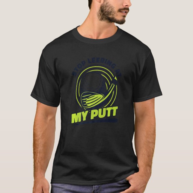 Camiseta Pare De Se Deitar No Meu Putt Player Pro Golfer Fa (Frente)
