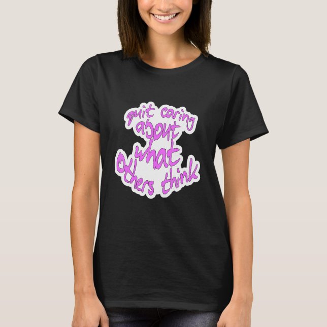 Camiseta Pare de se importar com o que os outros pensam 1 (Frente)