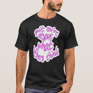 Camiseta Pare de se importar com o que os outros pensam 1