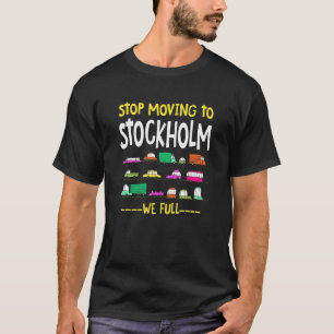 Camiseta Pare de se Mudar para Estocolmo Nós Estamos Cheios