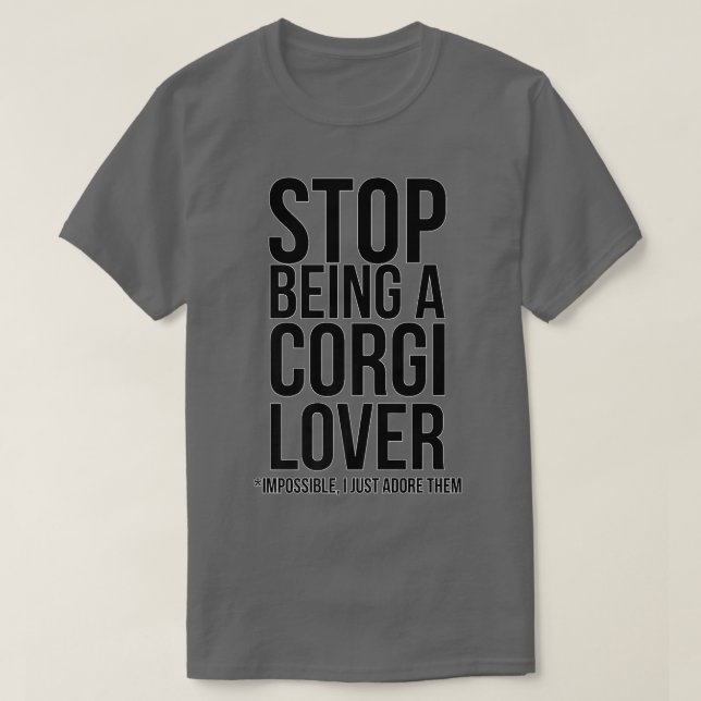 Camiseta Pare De Ser Um Imbecil Corgi Eu Adoraria (Frente do Design)