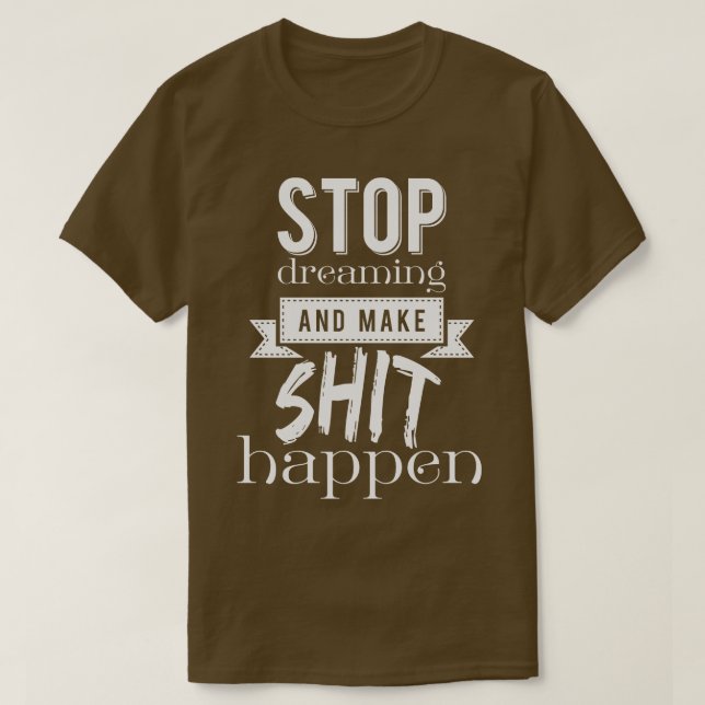 Camiseta Pare de sonhar e faça acontecer (Frente do Design)