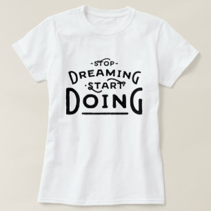 Camiseta Pare de sonhar fazer do começo