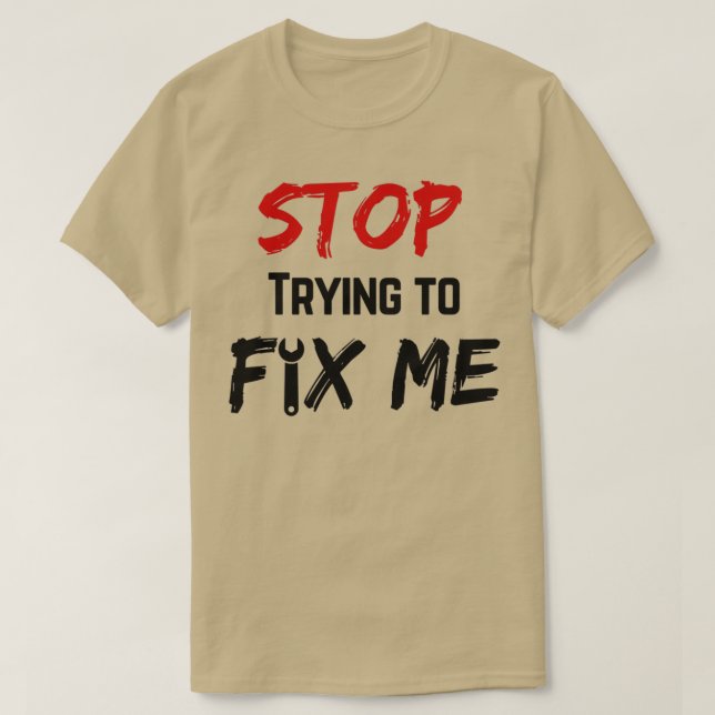 Camiseta Pare de tentar me consertar (Frente do Design)