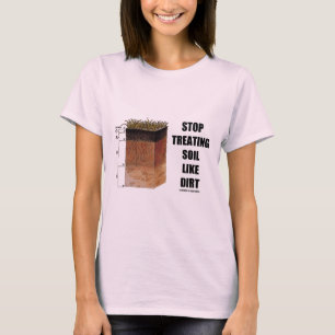 Camiseta Pare de tratar o solo como a sujeira (os