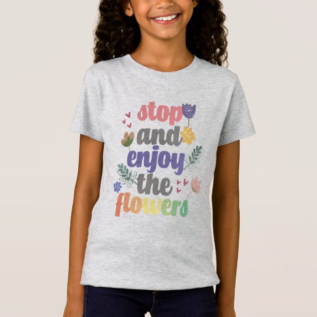 Camiseta Pare e aproveite as flores (Frente)