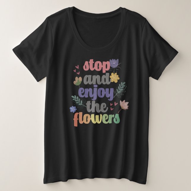 Camiseta Pare e aproveite as flores (Frente do Design)