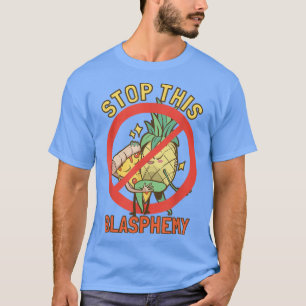Camiseta Pare Esta Pizza De Abacaxi Blasfêmia