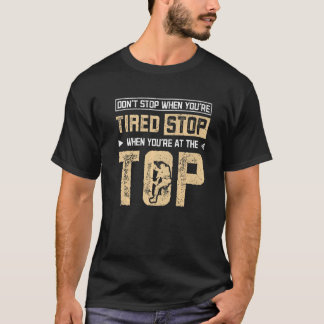 Camiseta Pare quando você estiver no topo da escalada