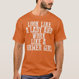 Camiseta Pareça Uma Senhora E Trabalhe Como Uma Garota Farm