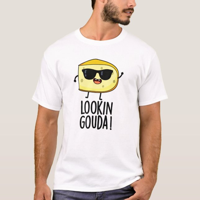 Camiseta Parece Gouda Funny Cheese Pun (Frente)
