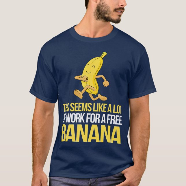 Camiseta Parece Muito Trabalho Para Uma Banana Livre (Frente)