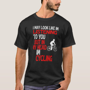 Camiseta Parece que estou ouvindo seu humor de ciclismo