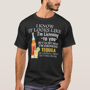 Camiseta Parece que estou ouvindo você Bebendo Tequil