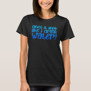 Camiseta Parece Que Eu Bebo Água?