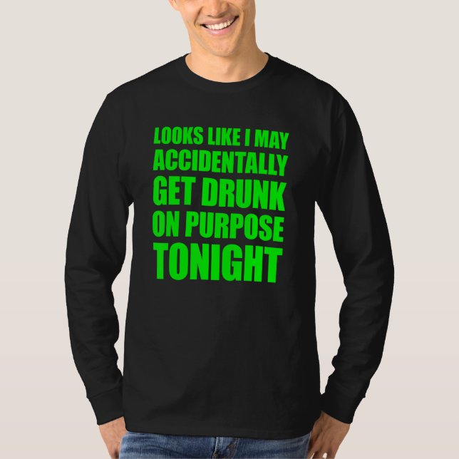 Camiseta Parece Que Eu Posso, Acidentalmente, Obter Bebado  (Frente)