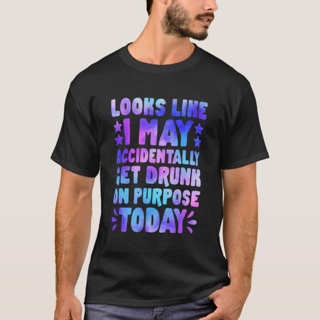 Camiseta Parece Que Eu Posso Pegar Acidentalmente O Bebado  (Frente)