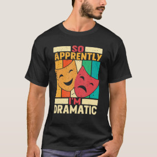 Camiseta Parece que sou Dramático Teatro