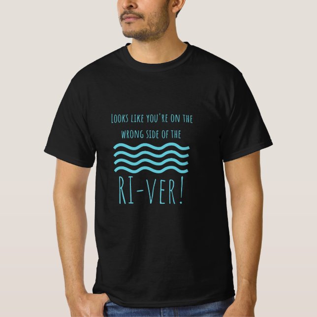 Camiseta Parece que você está do lado errado do rio (Frente)