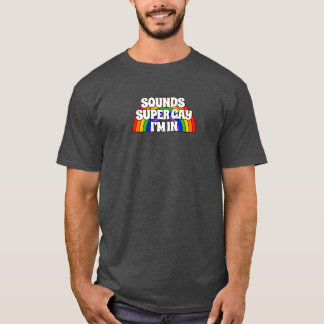 Camiseta Parece super Gay. Estou dentro.