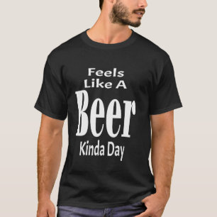 Camiseta Parece Um Dia De Cerveja Engraçado Sarcasmo Sarcas