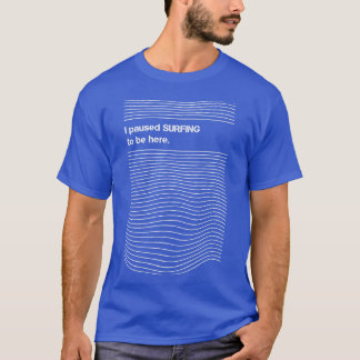 Camiseta Parei de surfar para estar aqui, surfista, Piada d