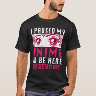 Camiseta Parei Meu Anime Para Estar Aqui. Anime Gamer Anime