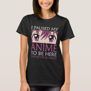 Camiseta Parei Meu Anime Para Estar Aqui - Anime Kawaii Ota