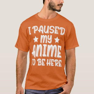 Camiseta Parei meu anime para estar aqui no Premium 