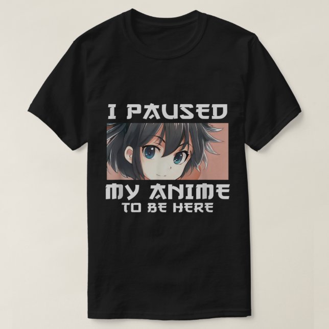 Camiseta Parei Meu Anime Para Estar Aqui Otaku Manga Japan  (Frente do Design)