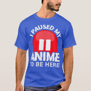 Camiseta Parei meu Anime para estar aqui para garotas adole