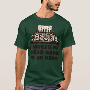 Camiseta Parei meu jogo de xadrez para estar aqui 1