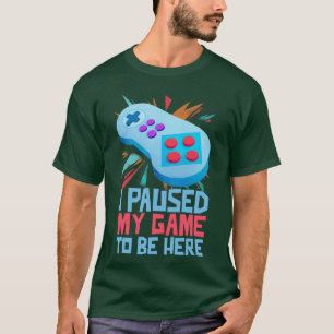 Camiseta Parei Meu Jogo Para Estar Aqui