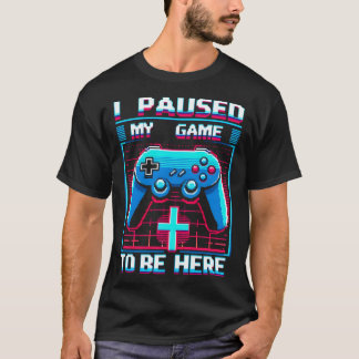 Camiseta Parei meu jogo para estar aqui