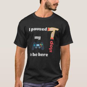 Camiseta Parei meu jogo para estar aqui
